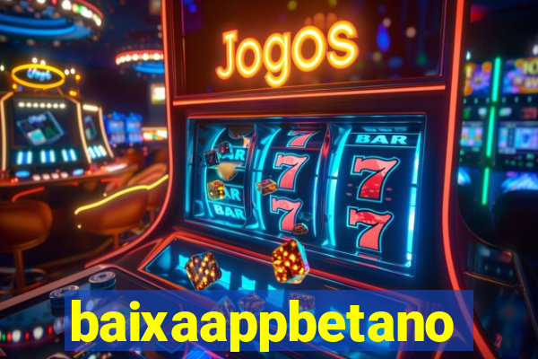 baixaappbetano