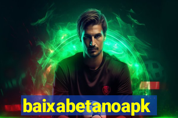 baixabetanoapk