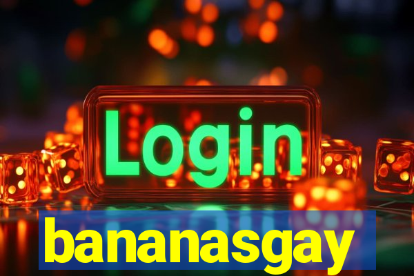 bananasgay