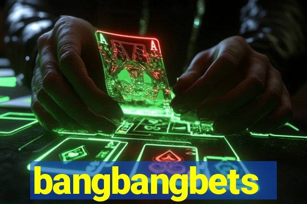 bangbangbets