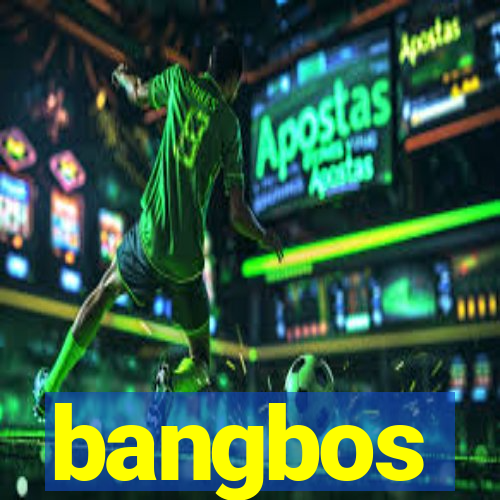 bangbos