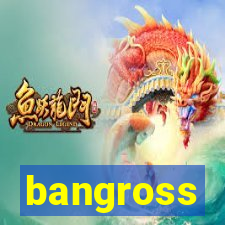 bangross