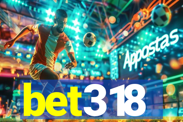 bet318