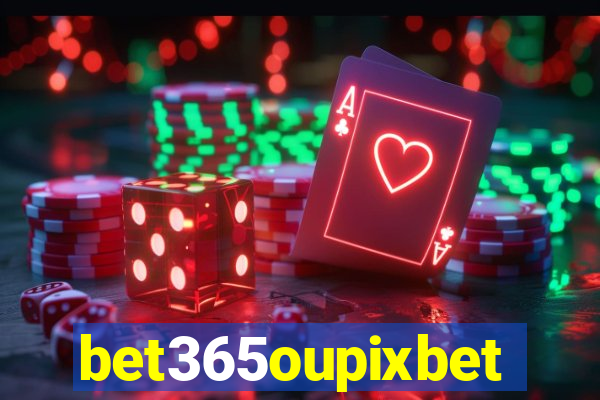 bet365oupixbet