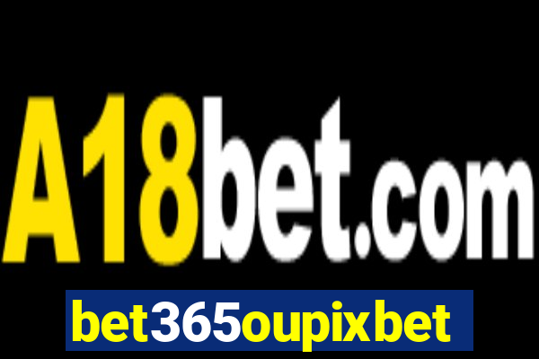 bet365oupixbet