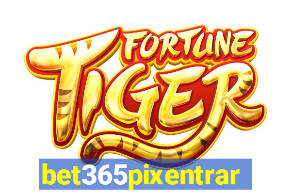 bet365pixentrar