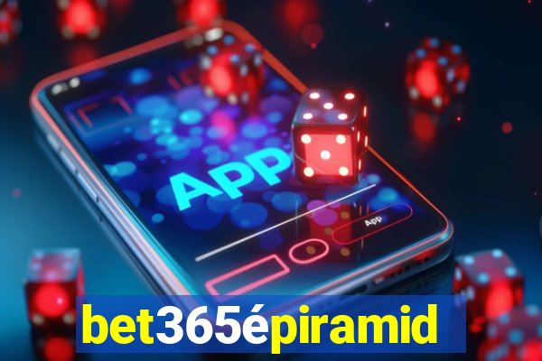 bet365épiramide