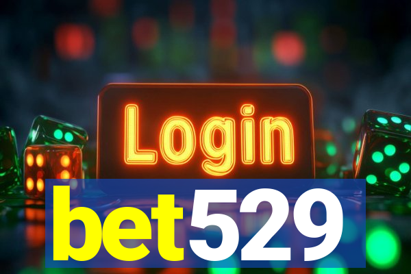bet529