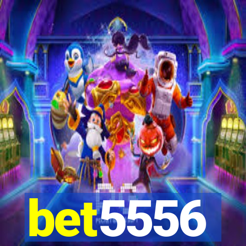 bet5556