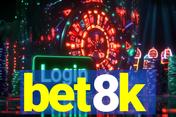 bet8k