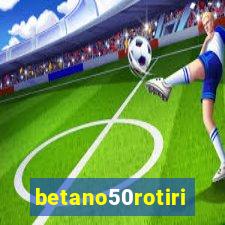 betano50rotiri