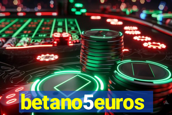 betano5euros