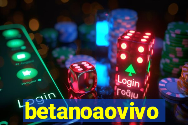 betanoaovivo