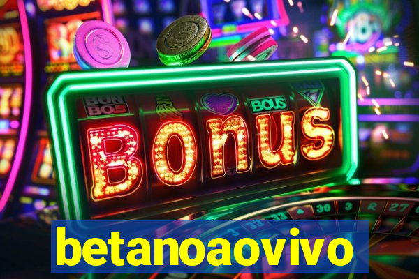 betanoaovivo