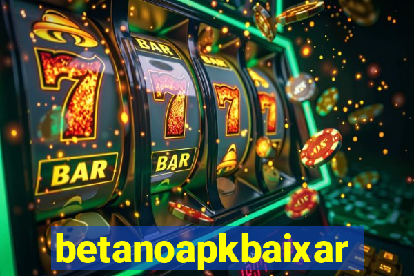 betanoapkbaixar