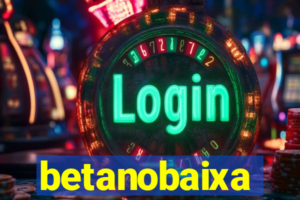 betanobaixa