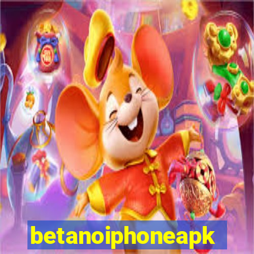 betanoiphoneapk