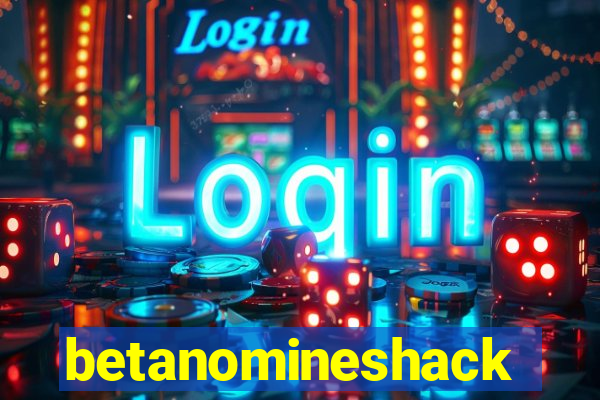 betanomineshack