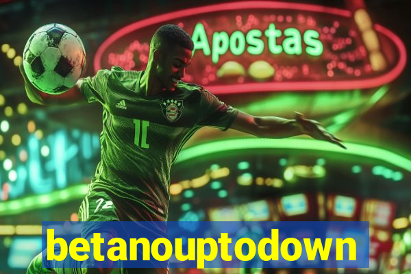 betanouptodown