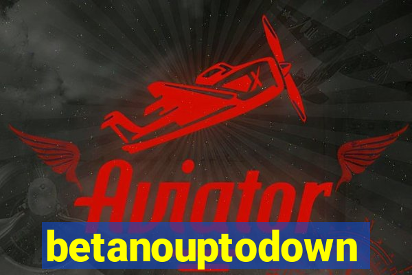 betanouptodown