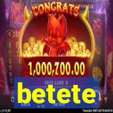 betete