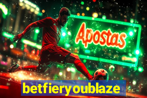 betfieryoublaze