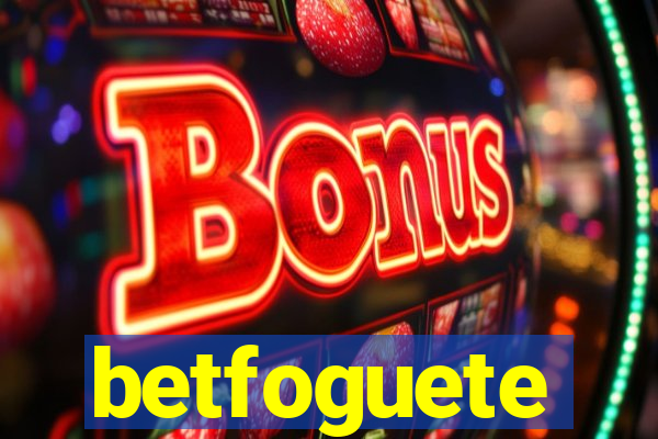 betfoguete