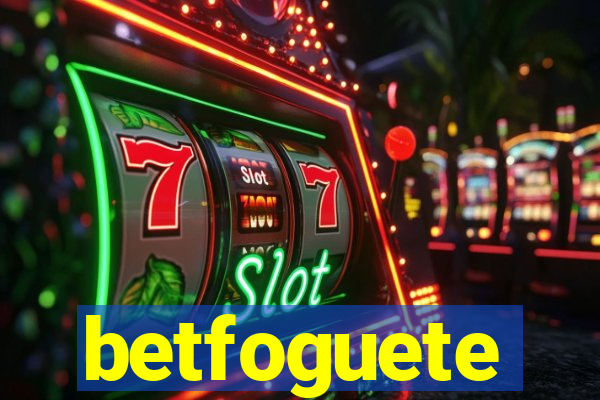 betfoguete