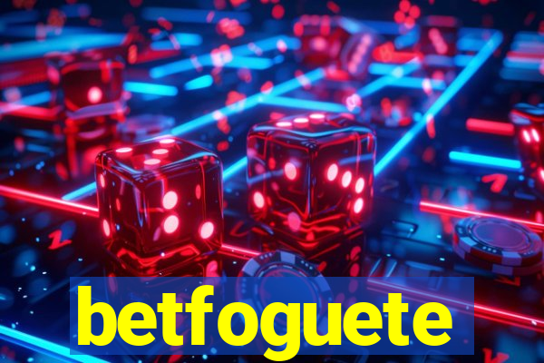 betfoguete