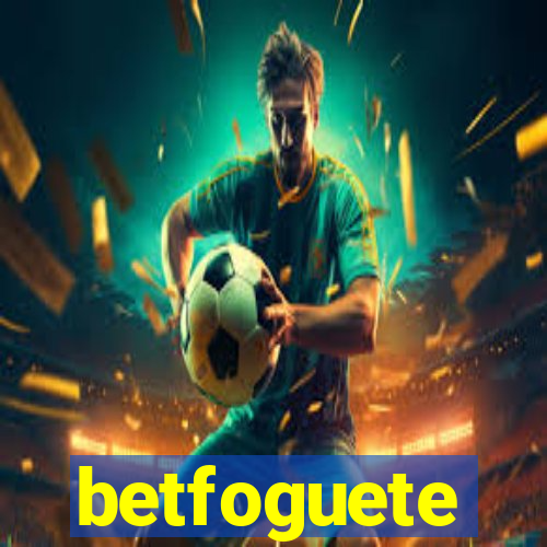 betfoguete