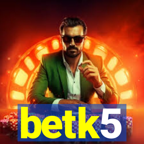 betk5