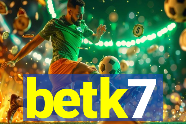 betk7
