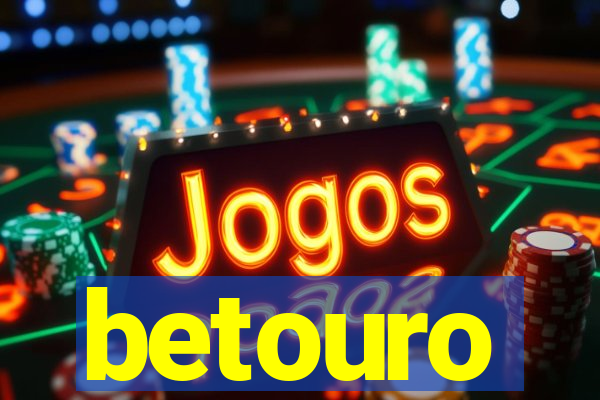 betouro