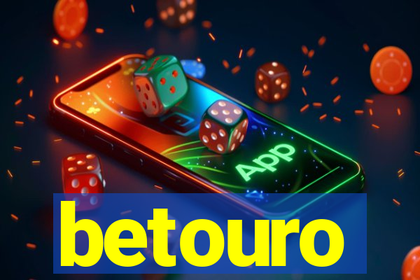 betouro