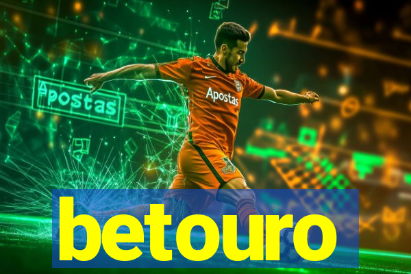 betouro