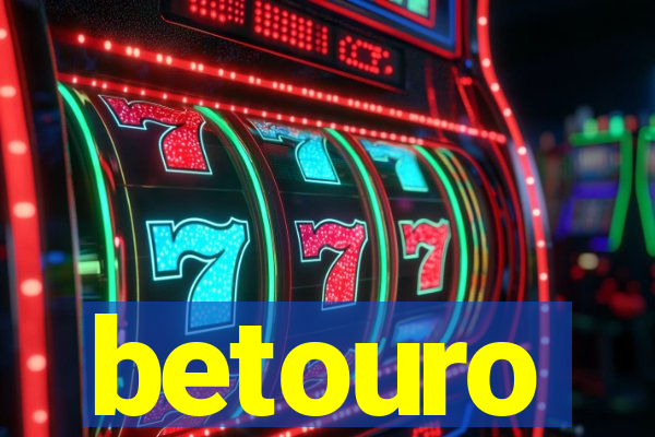 betouro