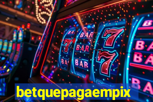 betquepagaempix