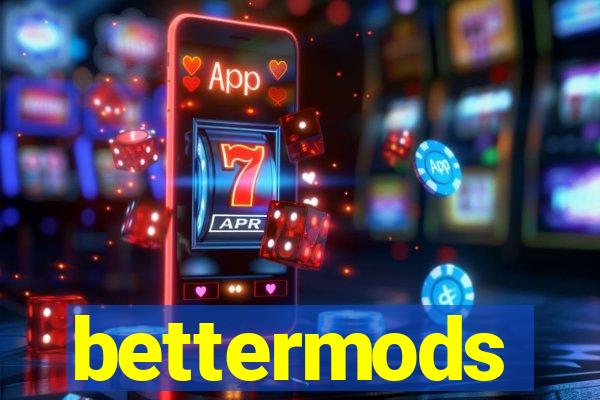bettermods