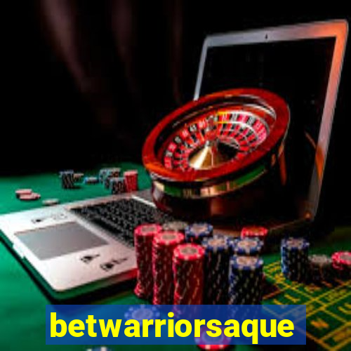 betwarriorsaque