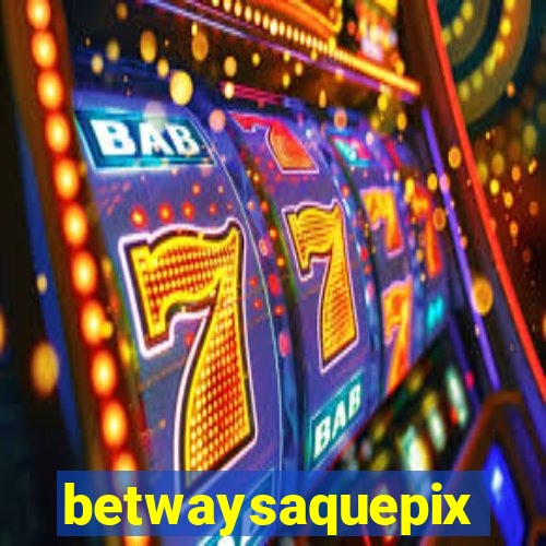 betwaysaquepix