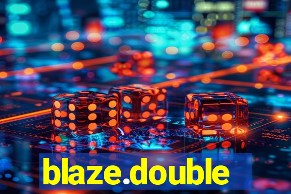 blaze.double