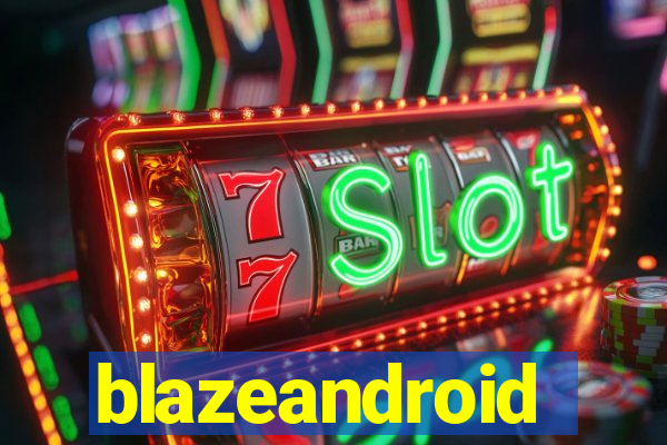 blazeandroid