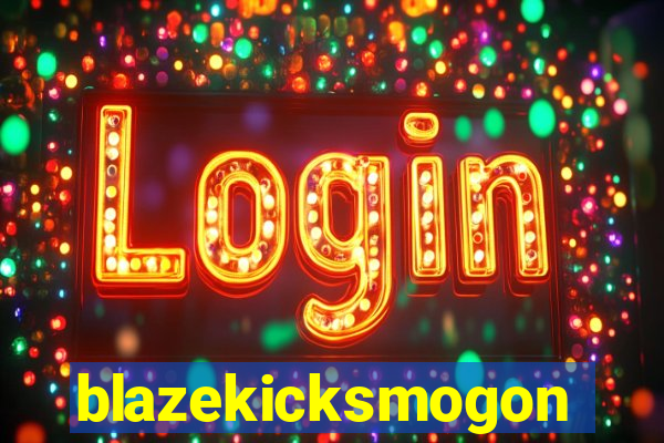 blazekicksmogon