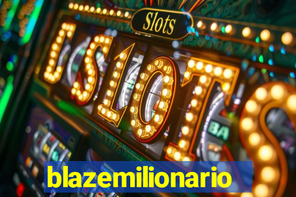 blazemilionario