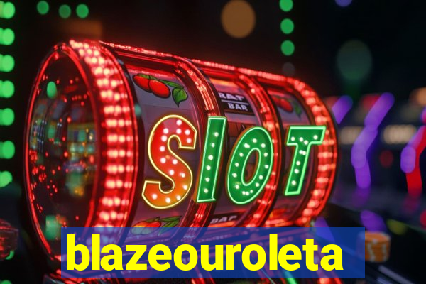 blazeouroleta