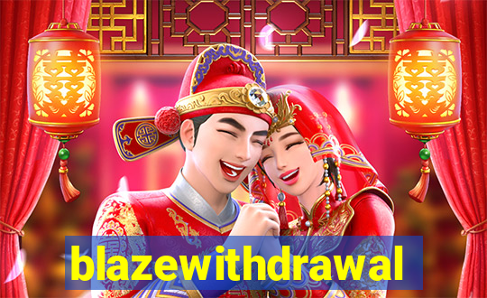 blazewithdrawal