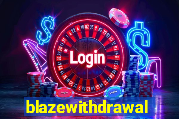 blazewithdrawal