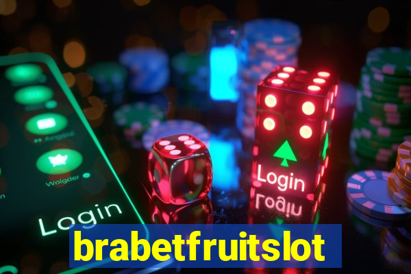 brabetfruitslot
