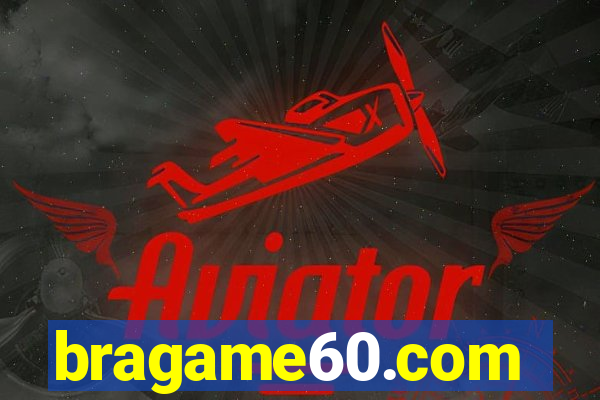 bragame60.com