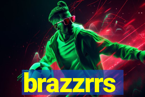 brazzrrs